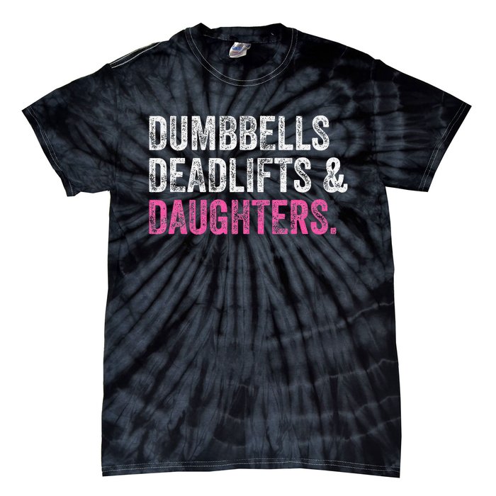 Dumbbells Deadlifts Daughters Funny Gym Workout Father's Day Tie-Dye T-Shirt