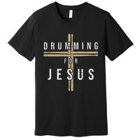 Drummer Drumming Drums Percussion I Jesus Christian Church Premium T-Shirt