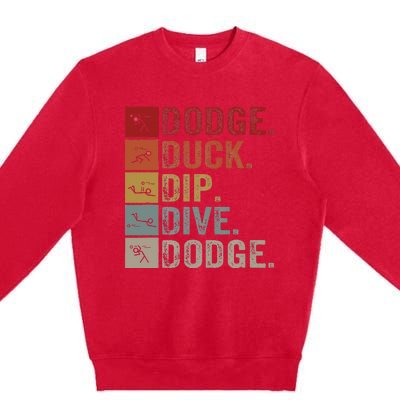 Duck Dip Dive I Ball Games I Funny Dodgeball Premium Crewneck Sweatshirt