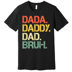 Dada Daddy Dad Bruh Happy Fathers Day Premium T-Shirt