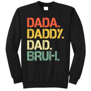 Dada Daddy Dad Bruh Happy Fathers Day Tall Sweatshirt