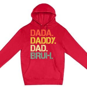 Dada Daddy Dad Bruh Happy Fathers Day Premium Pullover Hoodie