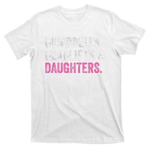 Dumbbells Deadlifts Daughters Funny Gym Workout Father's Day T-Shirt