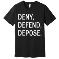 Deny Defend Depose Premium T-Shirt