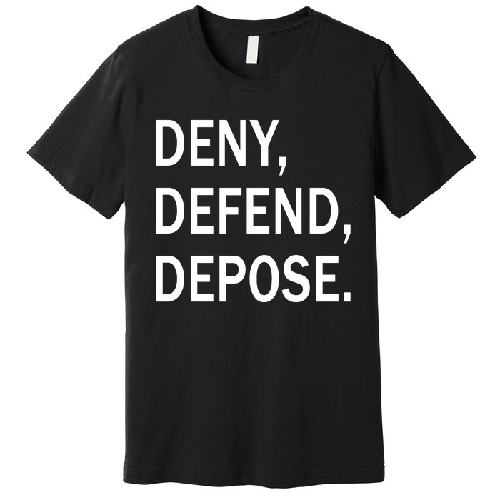 Deny Defend Depose Premium T-Shirt