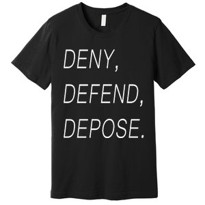 Deny Defend Depose Premium T-Shirt