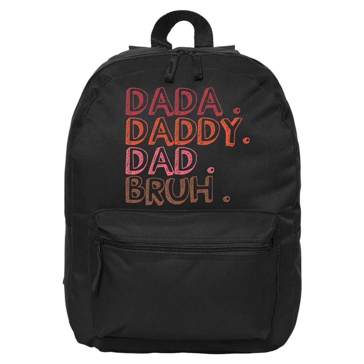 Dada Daddy Dad Bruh Funny Fatherhood Timeline Fathers Day 16 in Basic Backpack