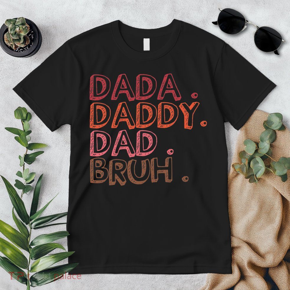 Dada Daddy Dad Bruh Funny Fatherhood Timeline Fathers Day Premium T-Shirt