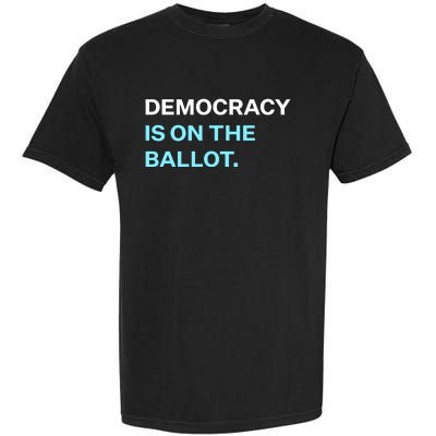 Democracy Docket Democracy Is On The Ballot Garment-Dyed Heavyweight T-Shirt