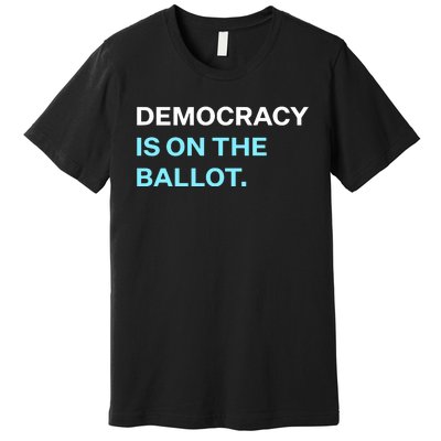 Democracy Docket Democracy Is On The Ballot Premium T-Shirt