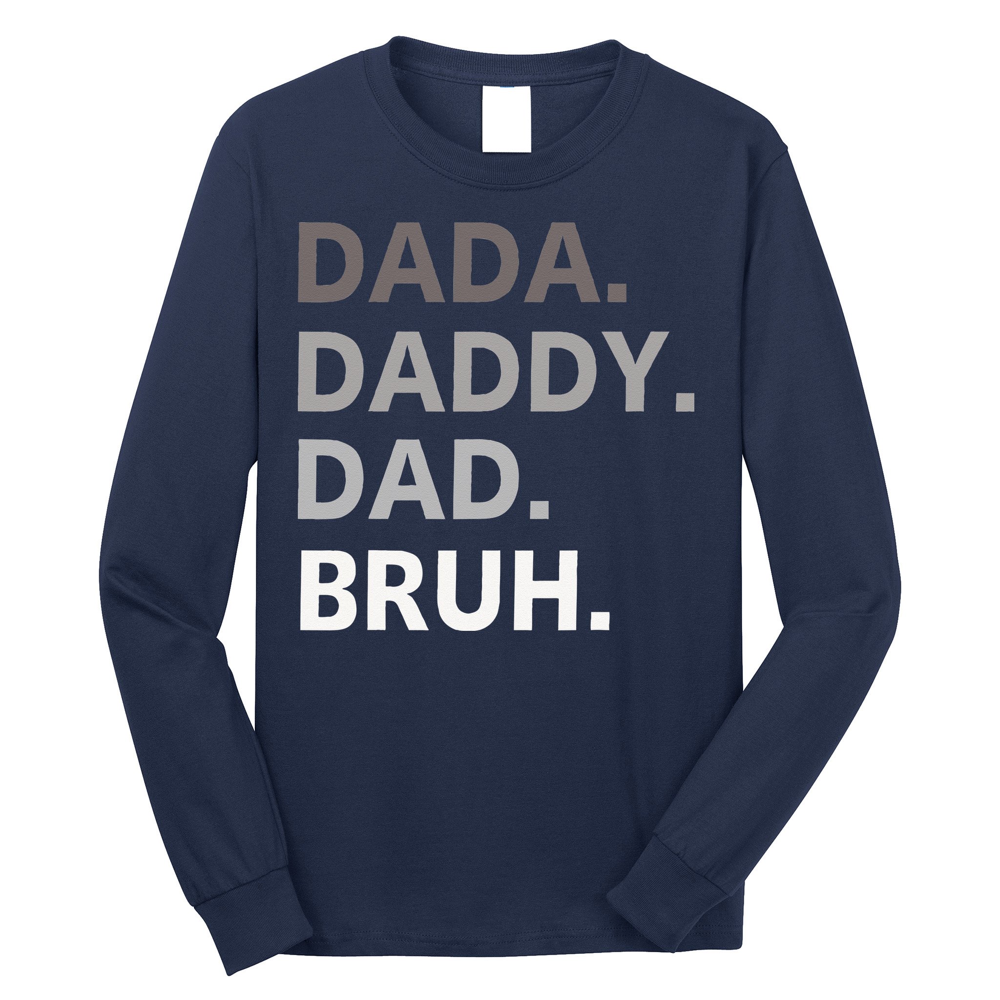 Dada Daddy Dad Bruh Fathers Day Funny Father Long Sleeve Shirt