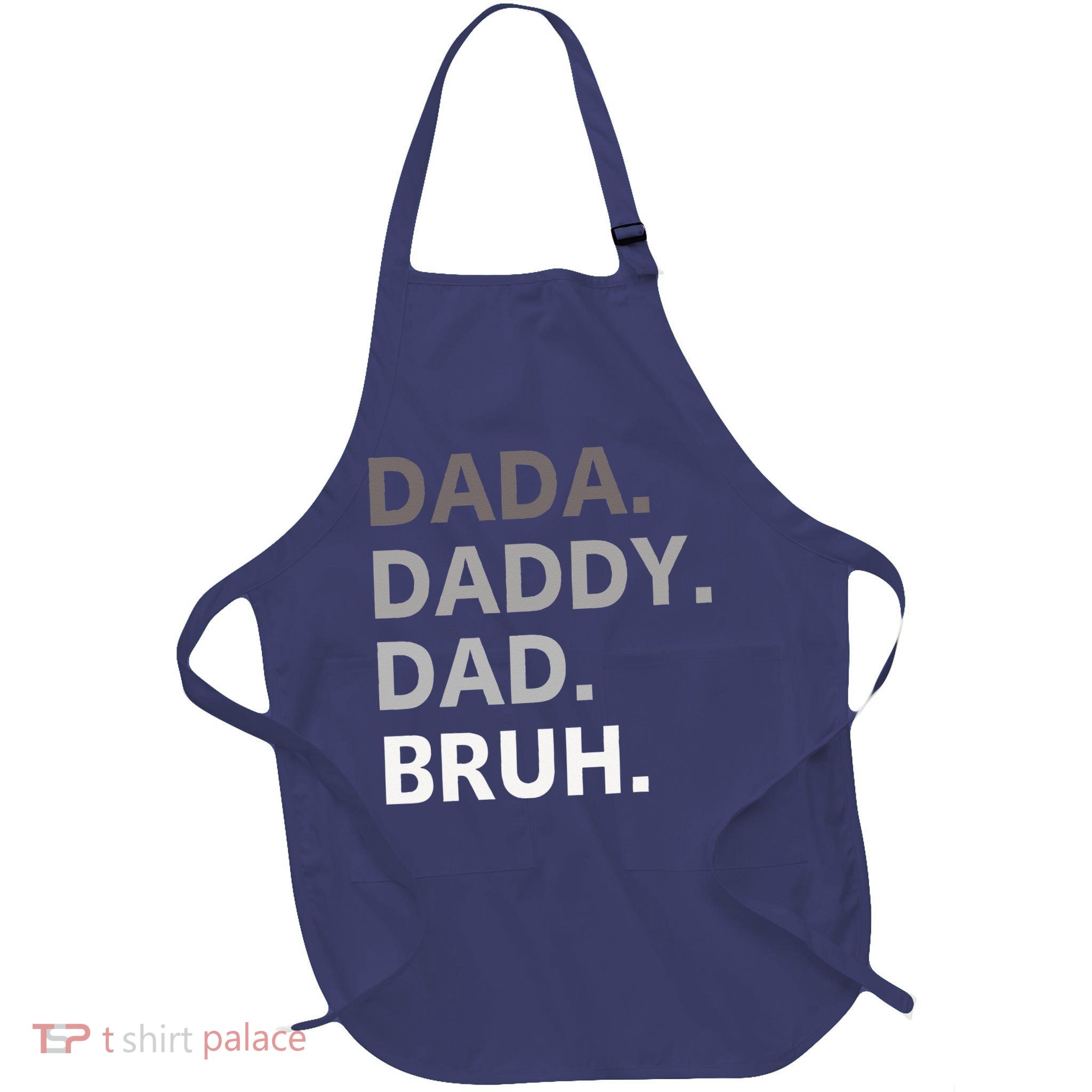 Dada Daddy Dad Bruh Fathers Day Funny Father Apron