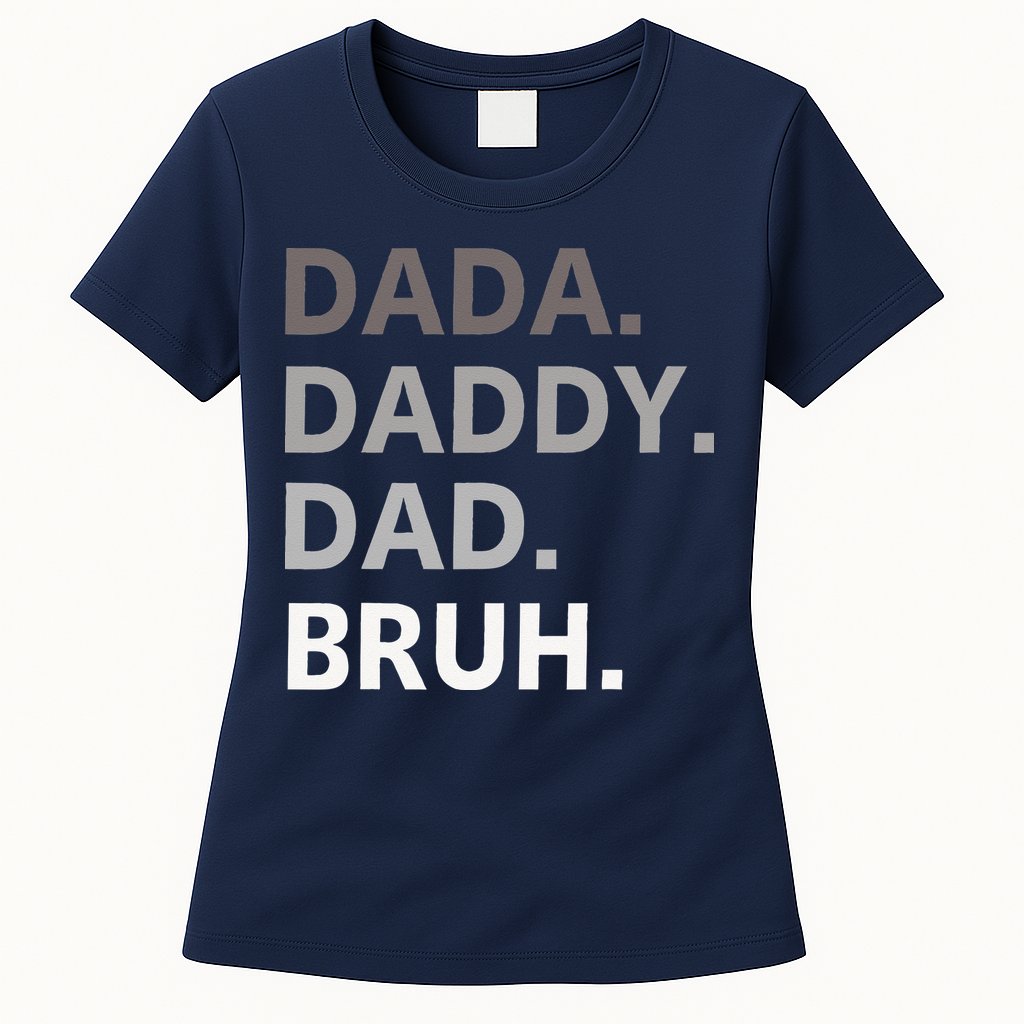 Dada Daddy Dad Bruh Fathers Day Funny Father Womens T-Shirt
