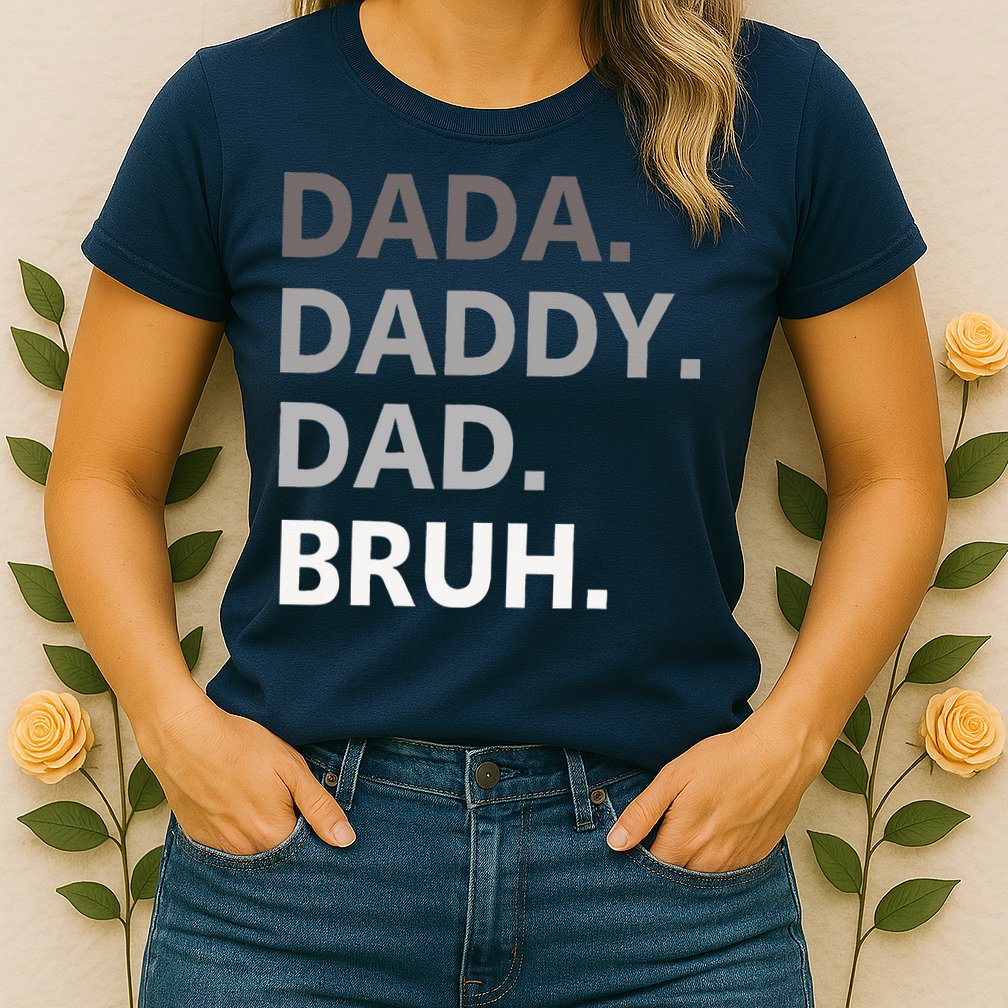 Dada Daddy Dad Bruh Fathers Day Funny Father Womens T-Shirt