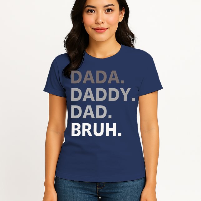 Dada Daddy Dad Bruh Fathers Day Funny Father Womens T-Shirt