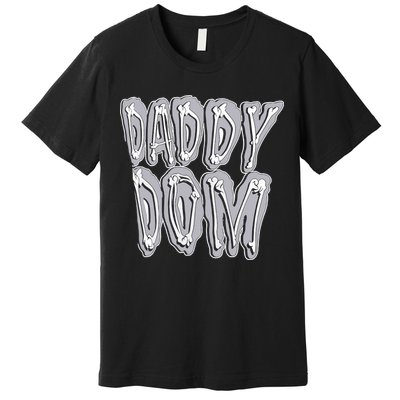 Daddy Dom Premium T-Shirt