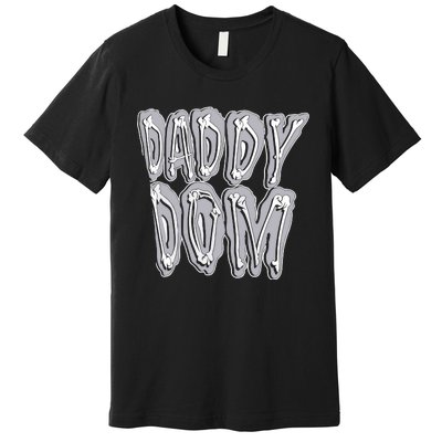 Daddy Dom Premium T-Shirt