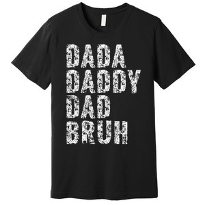 Dada Daddy Dad Bruh Funny Papa Gift Father Day Premium T-Shirt