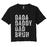 Dada Daddy Dad Bruh Funny Papa Gift Father Day Women's Crop Top Tee