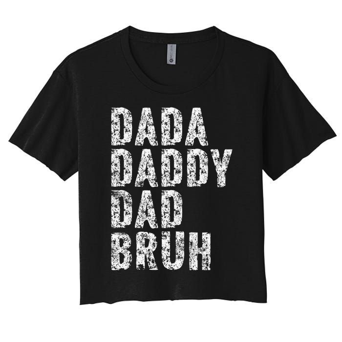 Dada Daddy Dad Bruh Funny Papa Gift Father Day Women's Crop Top Tee