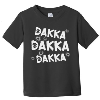Dakka Dakka Dakka Ork Tabletop Gaming Hobby Funny Gift Toddler T-Shirt