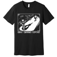 Deny Defend Depose Premium T-Shirt