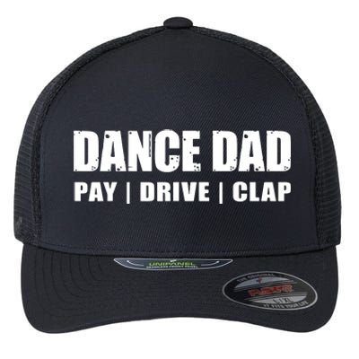 DANCE DAD Dancing Recital Pay Drive Clap Funny Quote Flexfit Unipanel Trucker Cap