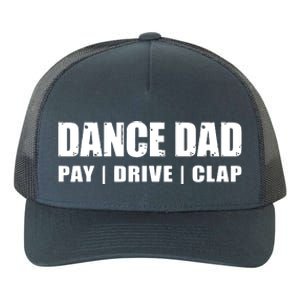 DANCE DAD Dancing Recital Pay Drive Clap Funny Quote Yupoong Adult 5-Panel Trucker Hat