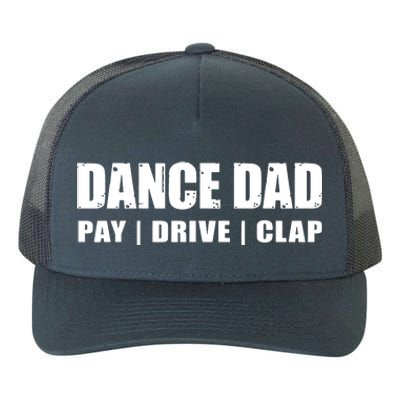 DANCE DAD Dancing Recital Pay Drive Clap Funny Quote Yupoong Adult 5-Panel Trucker Hat