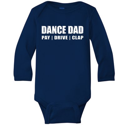 DANCE DAD Dancing Recital Pay Drive Clap Funny Quote Baby Long Sleeve Bodysuit