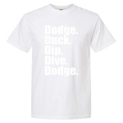 Dodgeball Dodge Duck Dip Dive Dodge Garment-Dyed Heavyweight T-Shirt