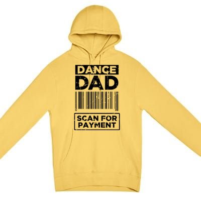 Dance Dad Distressed Scan For Payment Parents Adult Fun Premium Pullover Hoodie