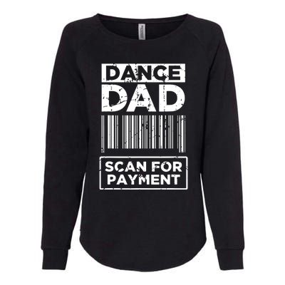 Dance Dad Distressed Scan For Payment Parents Adult Fun Womens California Wash Sweatshirt