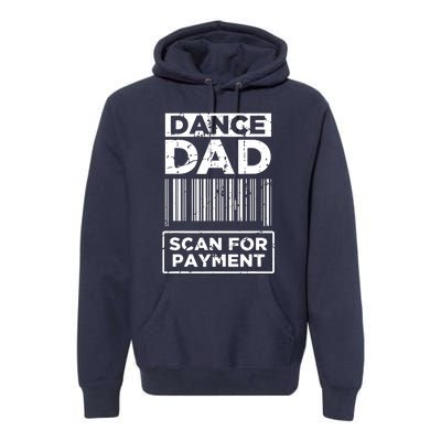 Dance Dad Distressed Scan For Payment Parents Adult Fun Premium Hoodie