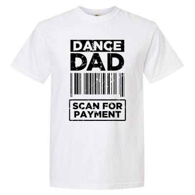 Dance Dad Distressed Scan For Payment Parents Adult Fun Garment-Dyed Heavyweight T-Shirt