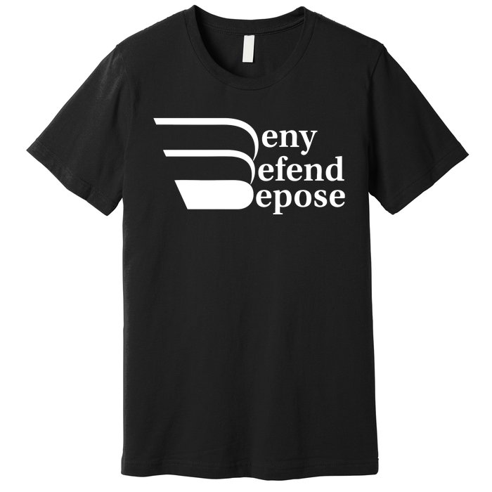 Deny Defend Depose Premium T-Shirt