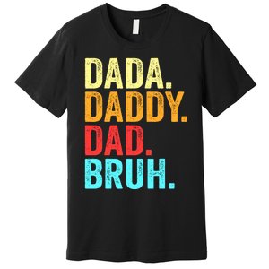 Dada Daddy Dad Bruh Fathers Day Groovy Funny Father Gifts Premium T-Shirt