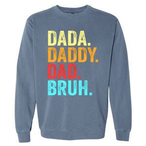 Dada Daddy Dad Bruh Fathers Day Groovy Funny Father Gifts Garment-Dyed Sweatshirt