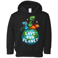Determined Dino Earth Save Our Planet Toddler Hoodie