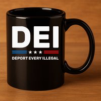 Dei Deport Every Illegal 11oz C Handle Ceramic Mug