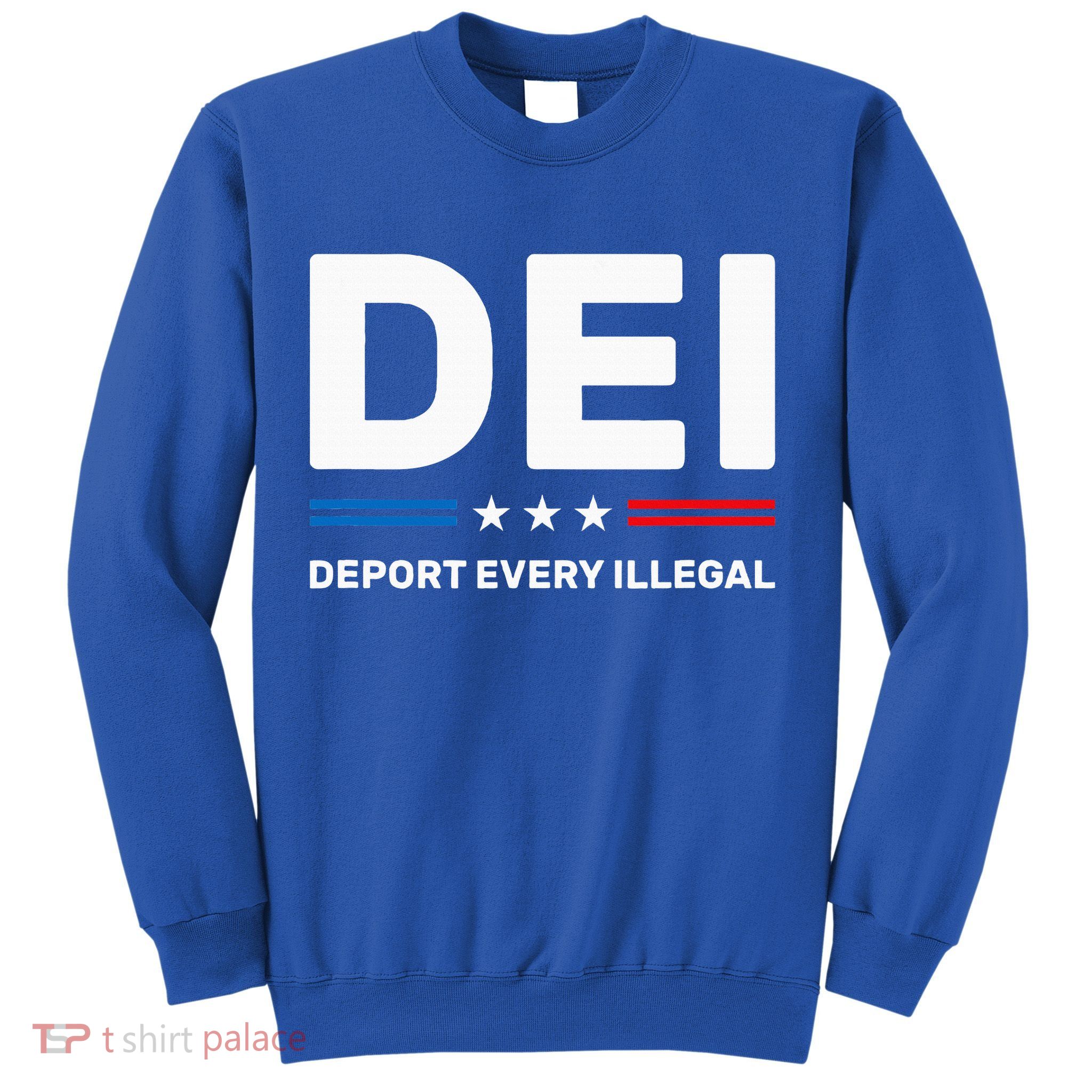 Dei Deport Every Illegal Sweatshirt