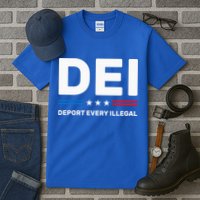 Dei Deport Every Illegal Tall T-Shirt