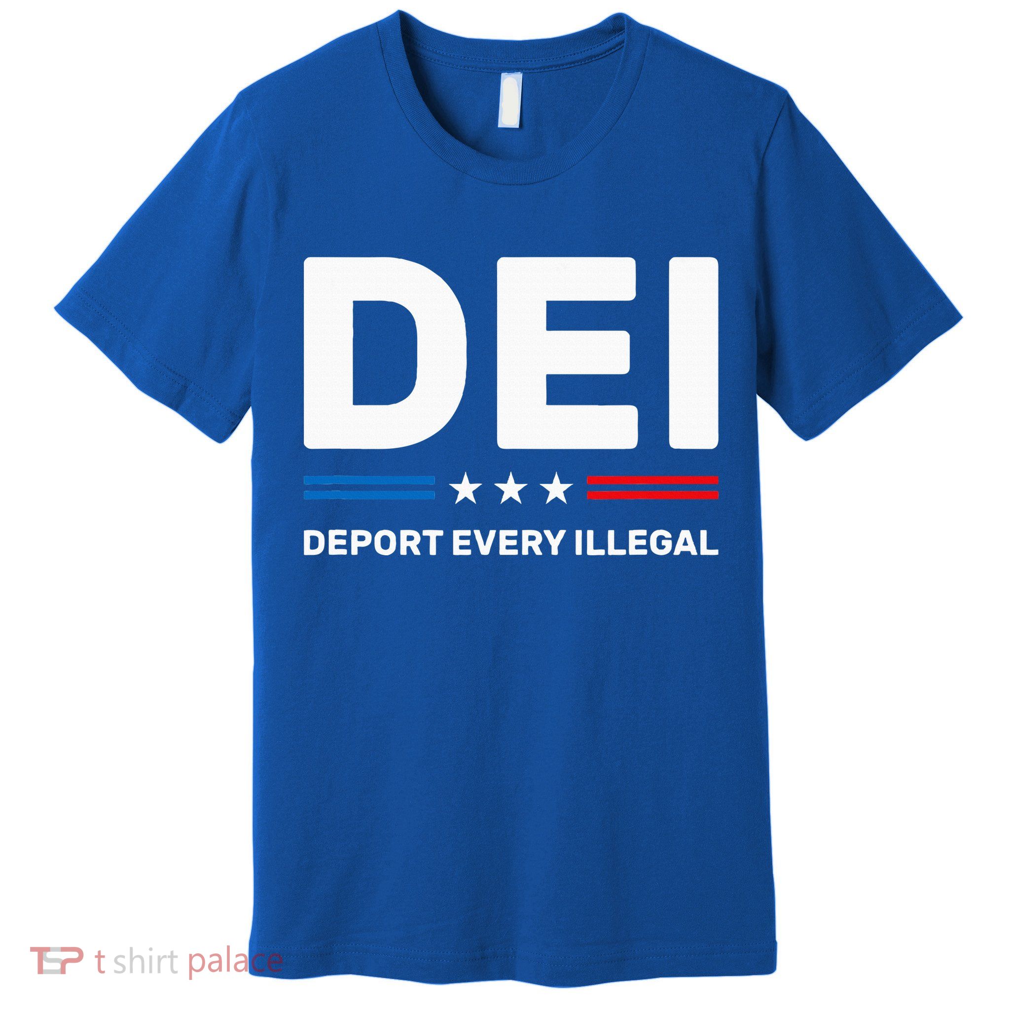 Dei Deport Every Illegal Premium T-Shirt
