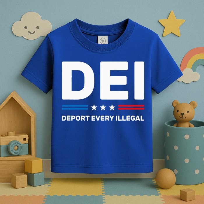 Dei Deport Every Illegal Toddler T-Shirt