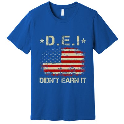Dei DidnT Earn It Funny Humor Premium T-Shirt