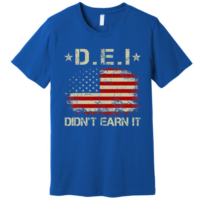 Dei DidnT Earn It Funny Humor Premium T-Shirt