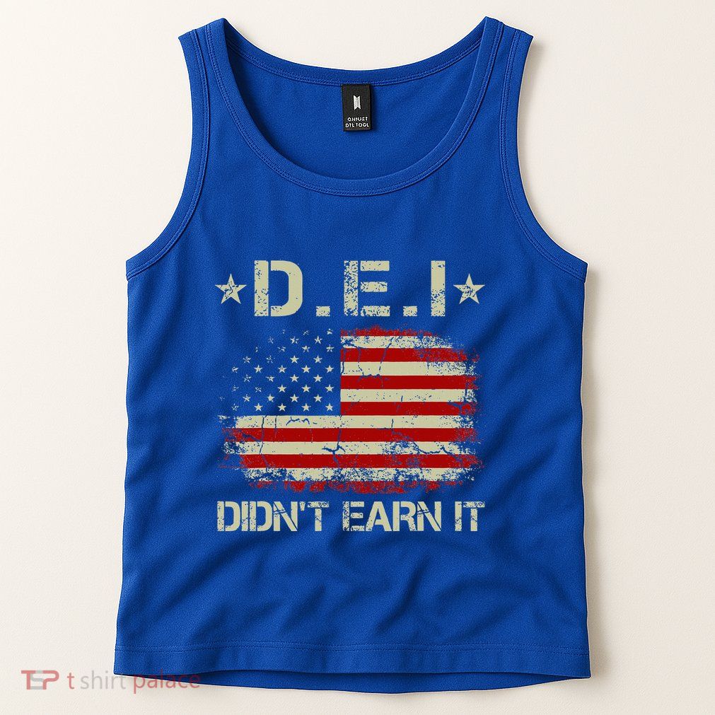 Dei DidnT Earn It Funny Humor Tank Top