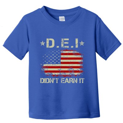 Dei DidnT Earn It Funny Humor Toddler T-Shirt