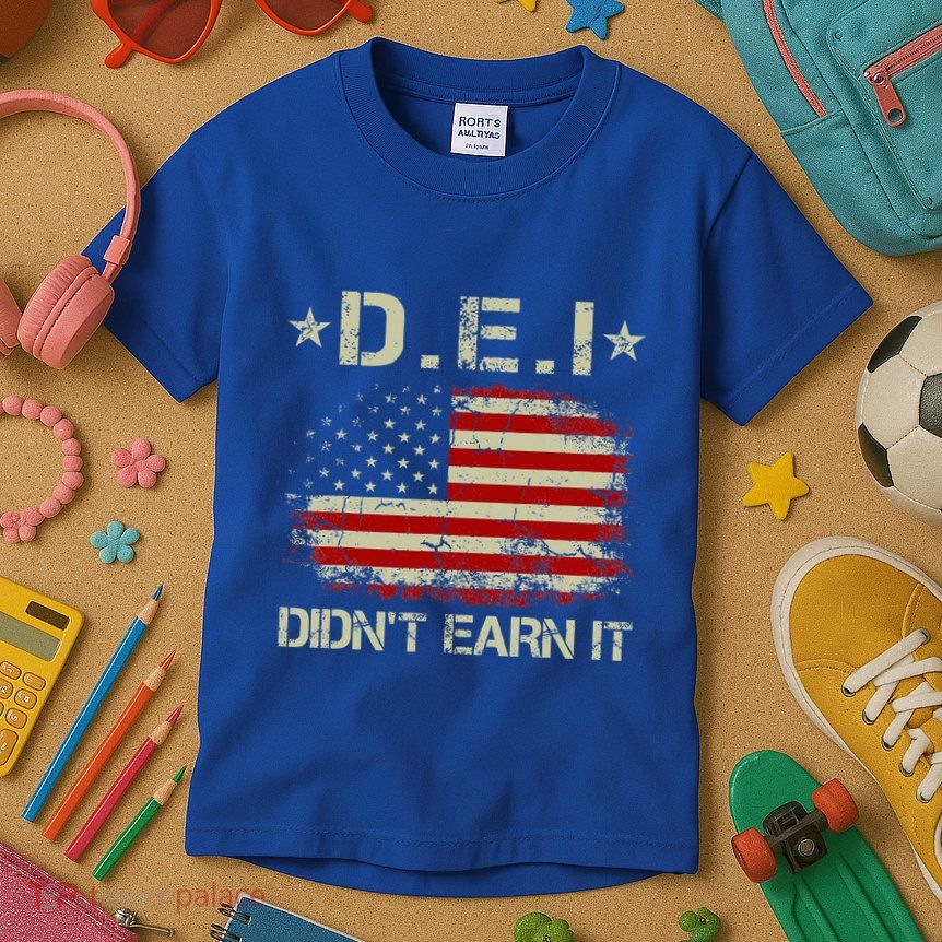 Dei DidnT Earn It Funny Humor Kids T-Shirt