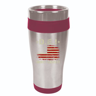 Dei DidnT Earn It Funny Humor 16oz Travel Tumbler